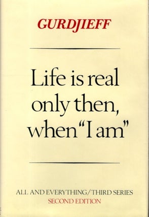 Item #31044 LIFE IS REAL ONLY THEN WHEN 'I AM'. G. I. Gurdjieff