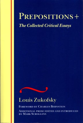 Item #31061 PREPOSITIONS: The Collected Critical Essays. Louis Zukofsky