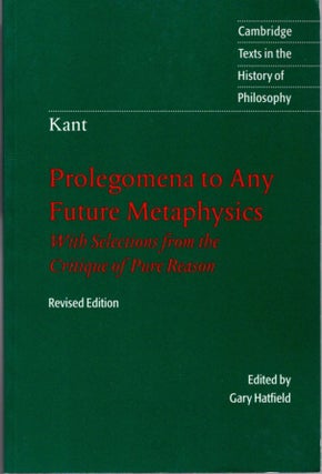 Item #31062 PROLEGOMENA TO ANY FUTURE METAPHYSICS: That Will Be Able to Come Forward as Science....