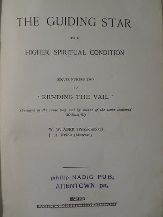 THE GUILDING STAR TO A HIGHER SPIRITUAL CONDITION: Sequel Number Two to "Rending the Vail"