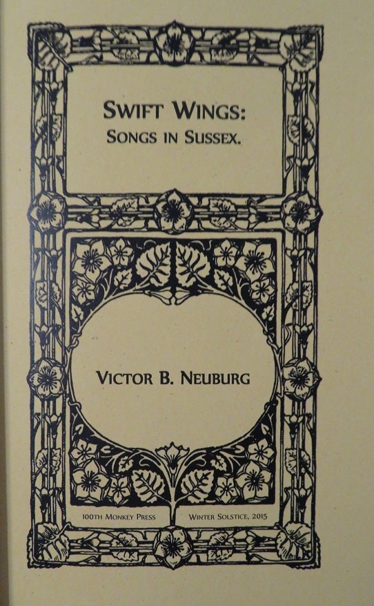 Item #31150 SWIFT WINGS : SONGS IN SUSSEX. Victor B. Neuburg.