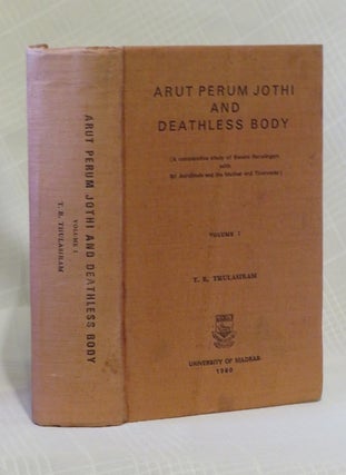 Item #31155 ARUT PERUM JOTHI AND DEATHLESS BODY: (A Comparative Study of Swami Ramalingam with...