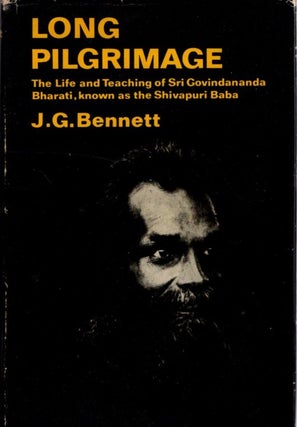 Item #31172 LONG PILGRIMAGE: The Life and Teaching of The Shivapuri Baba. John G. Bennett