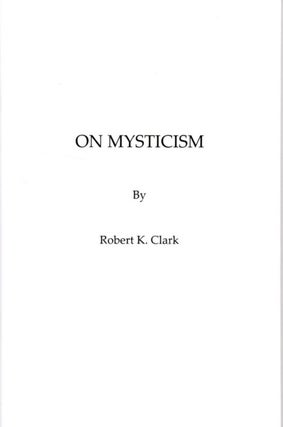 Item #31174 ON MYSTICISM. Robert K. Clark