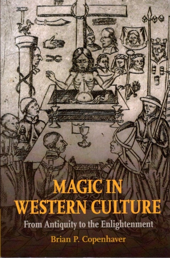 Item #31189 MAGIC IN WESTERN CULTURE: From Antiquity to the Enlightenment. Brian P. Copenhaver.