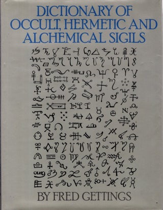 Item #31204 DICTIONARY OF THE OCCULT, HERMETIC AND ALCHEMICAL SIGILS. Fred Gettings