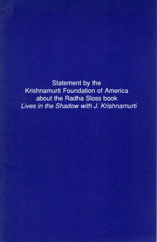 Item #31206 STATEMENT BY THE KRISHNAMURTI FOUNDATION OF AMERICA ABOUT THE RADHA SLOSS BOOK LIVES IN THE SHADOW WITH J. KRISHNAMURTI. Krishnamurti.