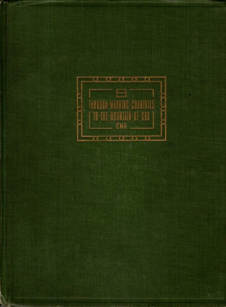 Item #31210 THROUGH WARRING COUNTRIES TO THE MOUNTAIN OF GOD: An account of Some of the Experiences of Two American Bahais in France, England, Germany, and Other Countries, on their way to Visit Baha in the Holy Land, in the Year 1914. Charles Mason Remey.