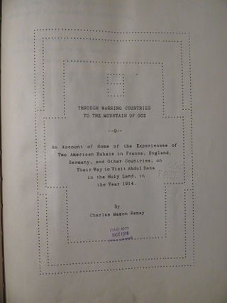 THROUGH WARRING COUNTRIES TO THE MOUNTAIN OF GOD: An account of Some of the Experiences of Two American Bahais in France, England, Germany, and Other Countries, on their way to Visit Baha in the Holy Land, in the Year 1914