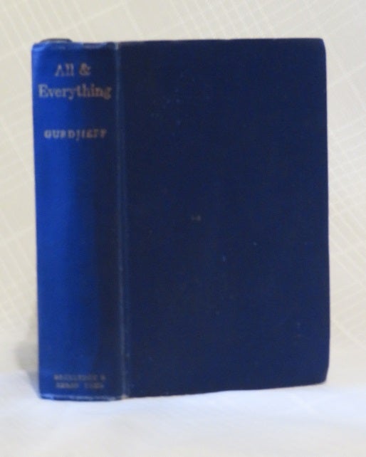 Item #31211 ALL AND EVERYTHING (FIRST SERIES, BEELZEBUB'S TALES TO HIS GRANDSON). G. I. Gurdjieff.