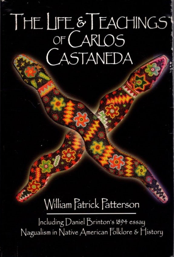 Item #31212 THE LIFE & TEACHINGS OF CARLOS CASTANEDA. William Patrick Patterson.