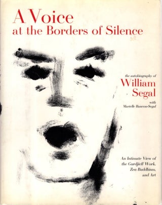 Item #31213 A VOICE AT THE BORDERS OF SILENCE:: The Autobiography of William Segal. William Segal