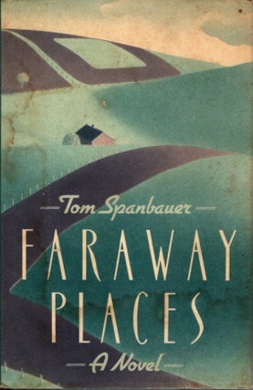 Item #31220 FARAWAY PLACES. Tom Spanbauer