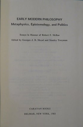 EARLY MODERN PHILOSOPHY: METAPHYSICS, EPISTEMOLOGY, AND POLITICS: Essays in Honour of Robert F. McRae