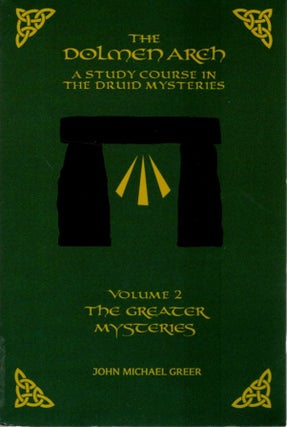 Item #31232 THE DOLMEN ARCH: A STUDY COURSE IN THE DRUID MYSTERIES: Volume 2: The Greater...