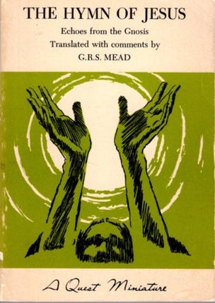 Item #31235 THE HYMN OF JESUS: Echoes from the Gnosis. G. R. S. Mead
