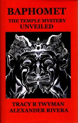Item #31256 BAPHOMET: The Temple Mystery Unveiled. Tracy R. Twyman, Alexander Rivera