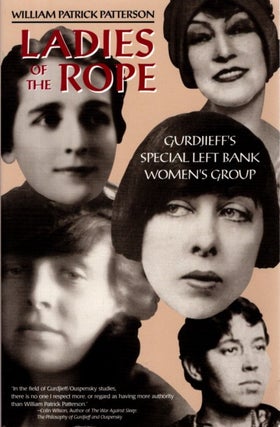 Item #31264 LADIES OF THE ROPE:: Gurdjieff's Special Left Bank Women's Group. William Patrick...