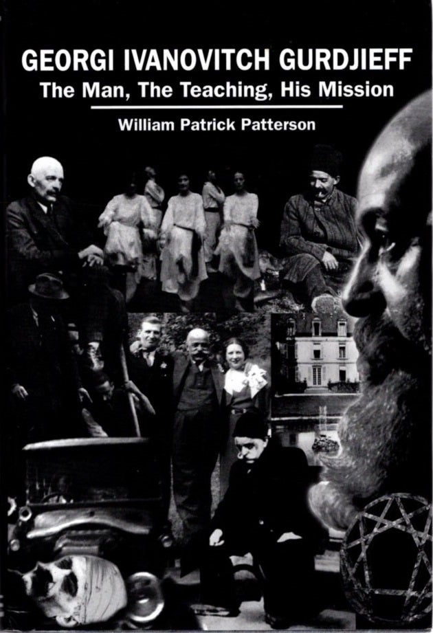 Item #31272 GEORGI IVANOVITCH GURDJIEFF: The Man, The Teaching, His Mission. William Patrick Patterson.
