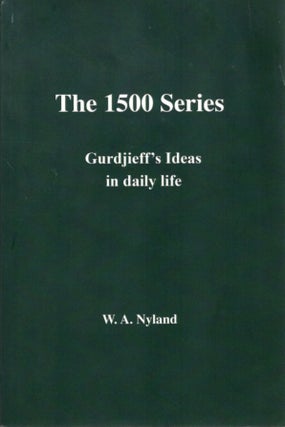 Item #31273 THE 1500 SERIES: Gurdjieff's Ideas in Daily Life. Willem A. Nyland