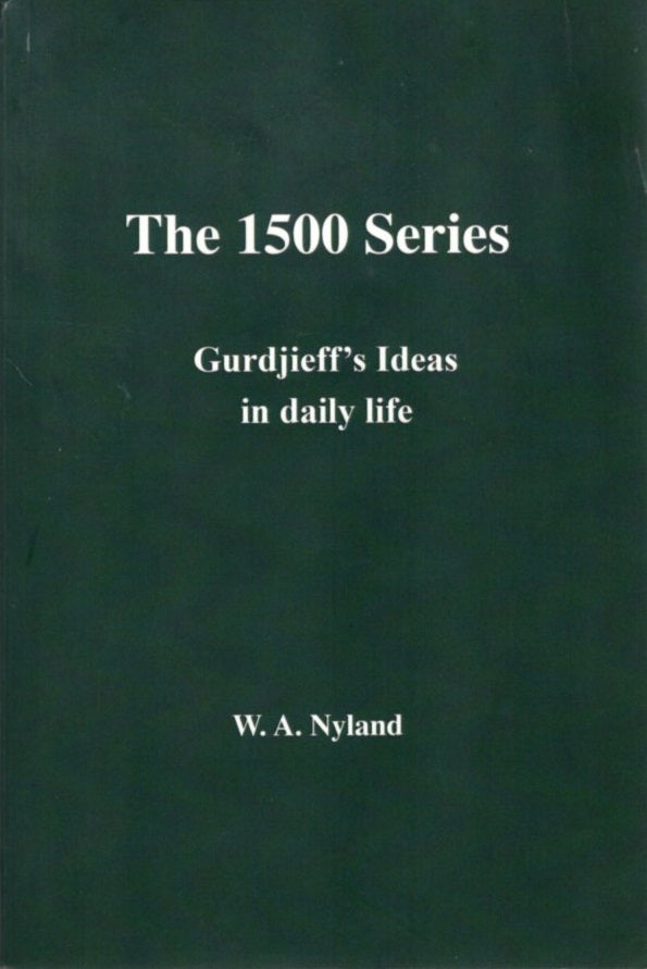 Item #31273 THE 1500 SERIES: Gurdjieff's Ideas in Daily Life. Willem A. Nyland.