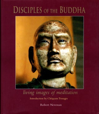 Item #31280 DISCIPLES OF THE BUDDHA: Living Images of Meditation. Robert Newman
