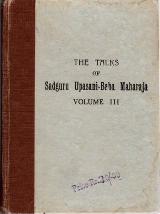 Item #31314 THE TALKS OF SADGURU UPASANI-BABA MAHARAJA: VOLUME III. Sadguru Upasani-Baba Maharaja