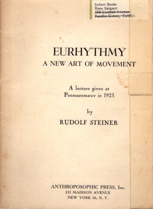 Item #31325 EURYTHMY: A NEW ART OF MOVEMENT: A Lecture given at Penmaenmawr in 1923. Rudolf Steiner