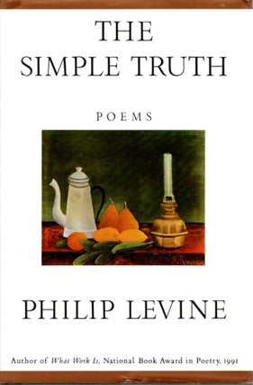 Item #31340 THE SIMPLE TRUTH: Poems. Philip Levine