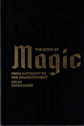 Item #31343 THE BOOK OF MAGIC: From Antiquity to the Enlightenment. Brian P. Copenhaver