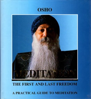 Item #31395 MEDITATION: FIRST AND LAST FREEDOM.: A Practical Guide to Meditation. Osho, Rajneesh
