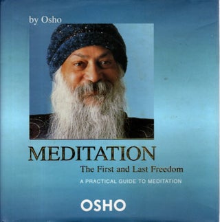 Item #31397 MEDITATION: FIRST AND LAST FREEDOM.: A Practical Guide to Meditation. Osho, Rajneesh