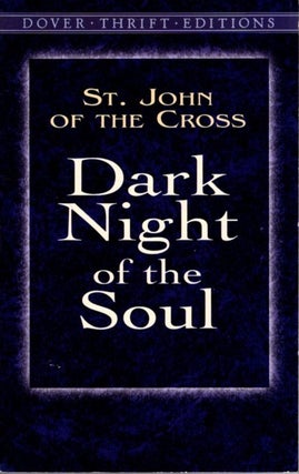 Item #31408 DARK NIGHT OF THE SOUL. St. John of the Cross