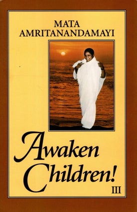 Item #31410 AWAKEN, CHILDREN!: Volume III (3). Mata Amritanandamayi