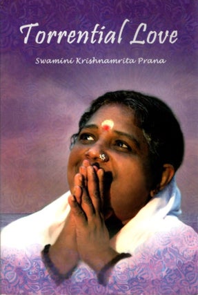Item #31418 TORRENTIAL LOVE. Swamini Krishnamrita Prana