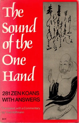 Item #31435 THE SOUND OF THE ONE HAND: 281 Zen Koans with Answers. Yoel Hoffmann