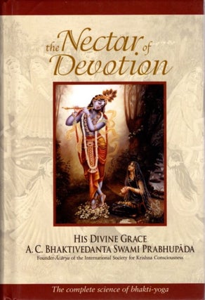 Item #31439 THE NECTAR OF DEVOTION: The Complete Science of Bhakti-Yoga. A. C. Bhaktivedanta...