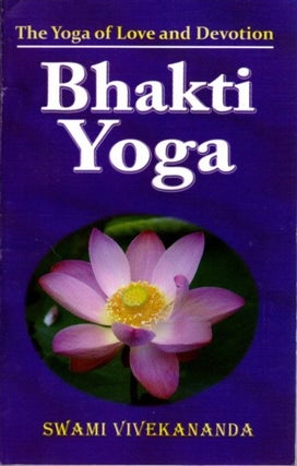 Item #31448 BHAKTI-YOGA: The Yoga of Love and Devotion. Swami Vivekananda