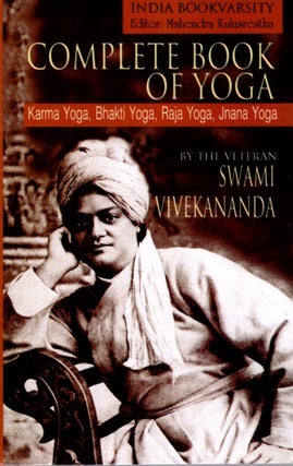 Item #31449 COMPLETE BOOK OF YOGA: Karma Yoga, Bhakti Yoga, Raja Yoga, Jnana Yoga. Swami Vivekananda