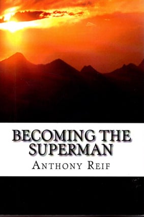 Item #31455 BECOMING THE SUPERMAN: Everything You Need to Succeed. Anthony Reif
