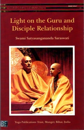 Item #31462 LIGHT ON THE GURU AND DISCIPLE RELATIONSHIP: The Ascent. Swami Satyananda Saraswati