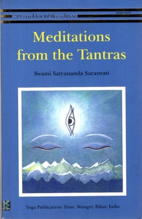 Item #31467 MEDITATIONS FROM THE TANTRAS. Swami Satyananda Saraswati