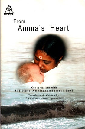Item #31473 FROM AMMA'S HEART: Conversations with Sri Mata Amritanandamayi Devi. Swami...