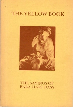 Item #31488 THE YELLOW BOOK: The Sayings of Baba Hari Dass. Baba Hari Dass