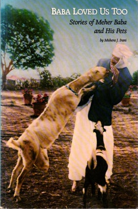 Item #31490 BABA LOVED US TOO: Stories of Meher Baba and His Pets. Mehera J. Irani