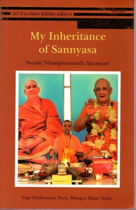 Item #31496 MY INHERITANCE OF SANNYASA. Swami Niranjanananda Saraswati