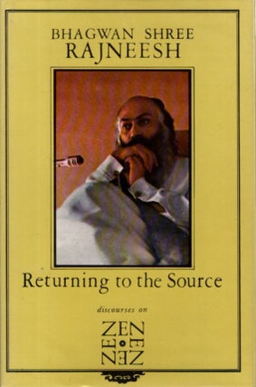 Item #31503 RETURNING TO THE SOURCE: Discourses on Zen. Bhagwan Shree Rajneesh