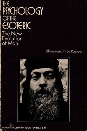 Item #31520 THE PSYCHOLOGY OF THE ESOTERIC: THE NEW EVOLUTION OF MAN. Bhagwan Shree Rajneesh