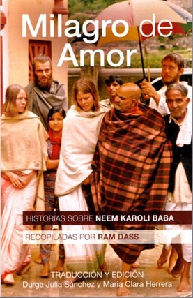 Item #31530 MILAGRO DE AMOR: Historias Sobre Neem Korali Baba. Ram Dass