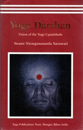 Item #31542 YOGA DARSHAN: Visions of the Yoga Upanishads. Swami Niranjanananda Saraswati